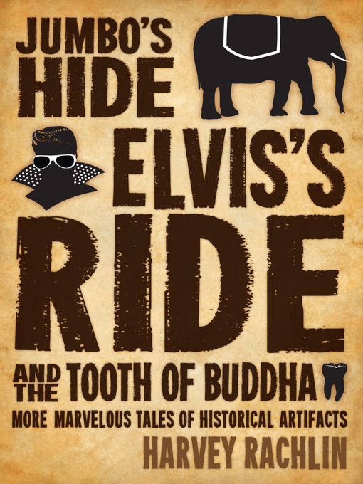 Title details for Jumbo's Hide, Elvis's Ride, and the Tooth of Buddha by Harvey Rachlin - Available